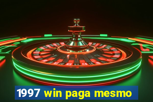 1997 win paga mesmo